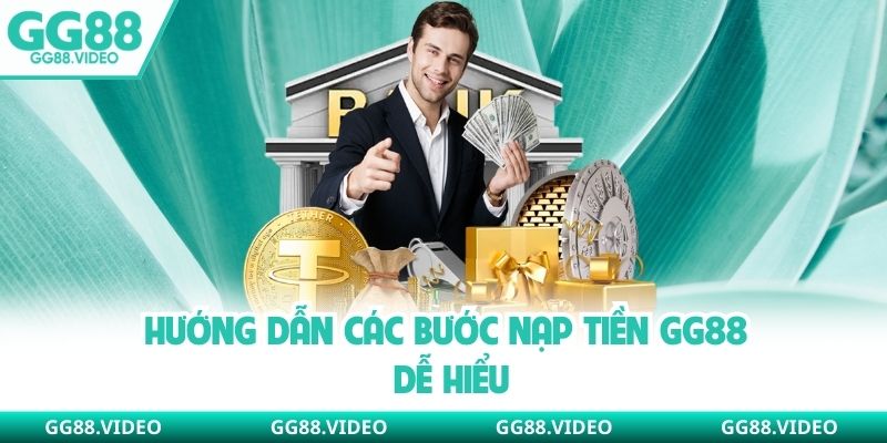 Hướng dẫn các bước nạp tiền GG88 dễ hiểu